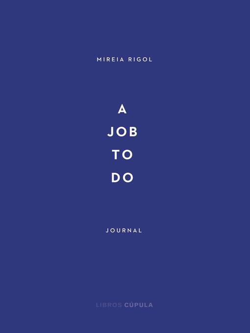 Title details for A job to do by Mireia Rigol - Available